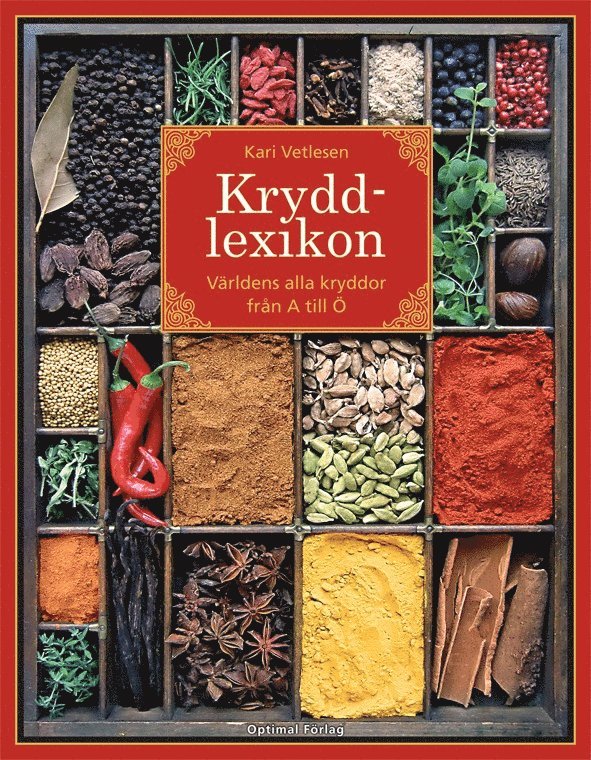 Kari Vetlesen - Kryddlexikon : världens alla kryddor från A till Ö, Inbunden
