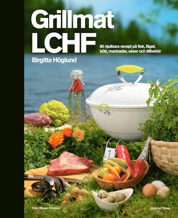 Birgitta Höglund - Grillmat LCHF, Inbunden