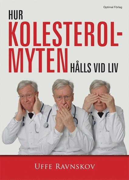 Uffe Ravnskov - Hur kolesterolmyten hålls vid liv, Häftad