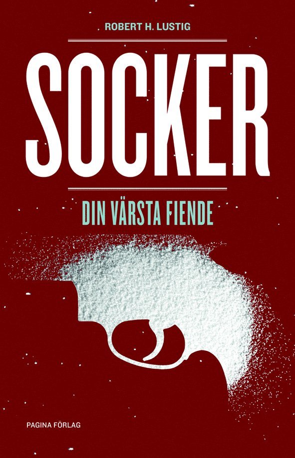 Robert Lustig - Socker : din värsta fiende, Inbunden