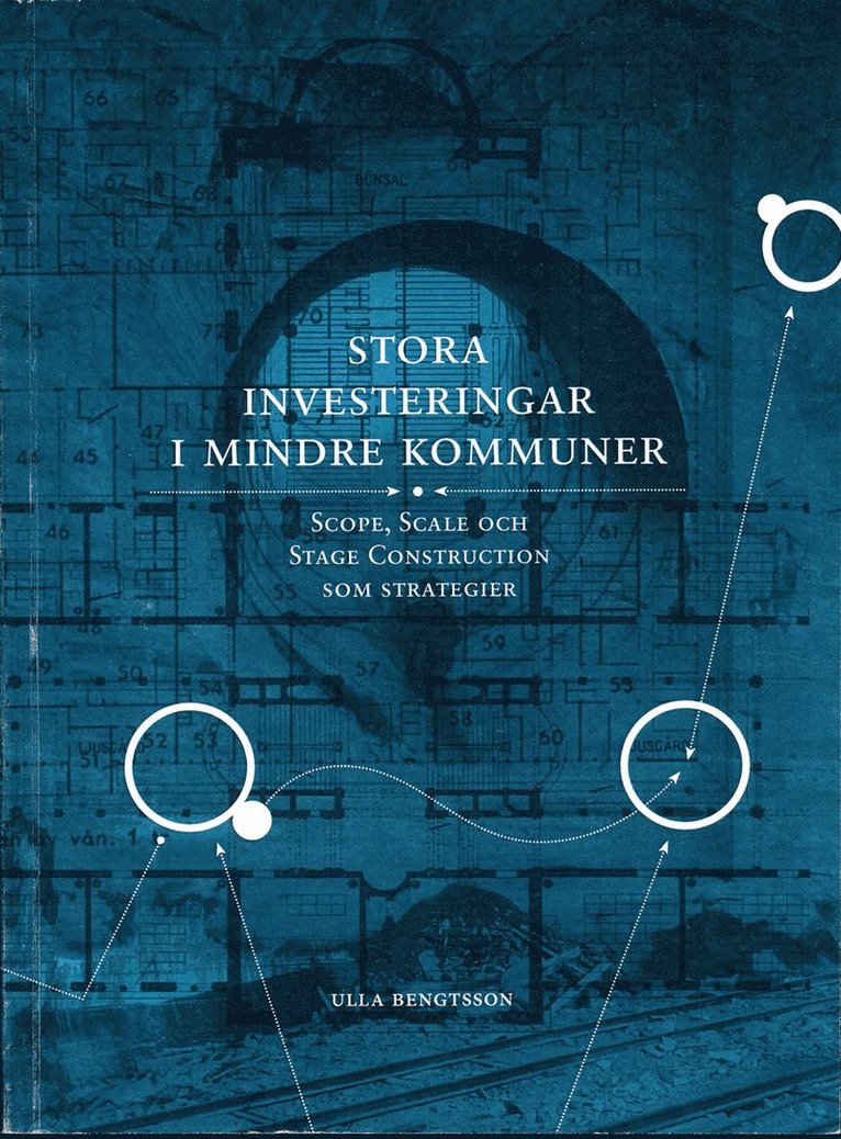 Stora investeringar i mindre kommuner : Scope, Scale och Stage Construction som strategier