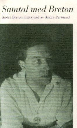André Parinaud - Samtal med Breton. André Breton intervjuad av André Parinaud, Pocket