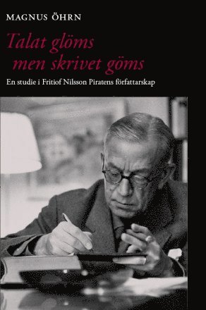 Magnus Öhrn - Talat glöms men skrivet göms. En studie i Fritiof Nilsson Piratens författarskap, Kartonnage