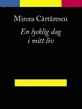 Mircea Cartarescu - En lycklig dag i mitt liv, Häftad