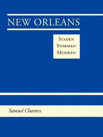 Samuel Charters - New Orleans Staden Stormen Musiken, Inbunden
