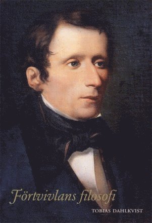 Tobias Dahlkvist - Förtvivlans filosofi : Vilhelm Ekelund och mottagandet av Giacomo Leopardi i Skandinavien, Inbunden