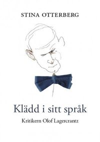 bokomslag Klädd i sitt språk : kritikern Olof Lagercrantz