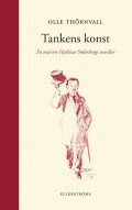 Olle Thörnvall - Tankens konst : en essä om Hjalmar Söderbergs noveller, Inbunden