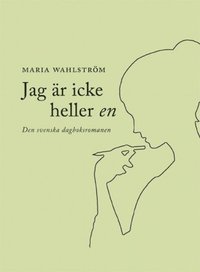 bokomslag Jag är icke heller en : den svenska dagboksromanen