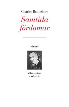 Charles Baudelaire - Samtida fördomar. Litterära essäer, Häftad