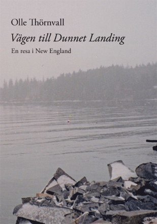 Olle Thörnvall - Vägen till Dunnet Landing : en resa i New England, Häftad