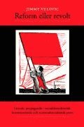 bokomslag Reform eller revolt : litterär propaganda i socialdemokratisk, kommunistisk och nationalsocialistisk press