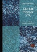 Jonas Ellerström - Under tidens yta : en annorlunda svensk poesihistoria, Häftad