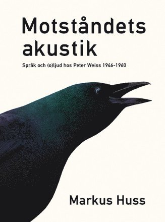bokomslag Motståndets akustik : språk och (o)ljud hos Peter Weiss 1946-1960