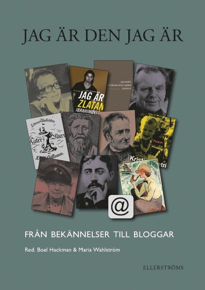 Anders Cullhed, Ingrid Elam, Ingemar Haag, Boel Hackman, Lisbeth Larsson, Dan Landmark, Christian Lenemark, Arne Melberg, Ulf Olsson, Cristine Sarrimo, Maria Wahlström, Boel Westin - Jag är den jag är : från bekännelser till bloggar, Häftad
