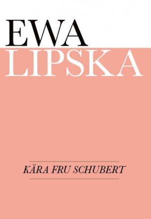Ewa Lipska - Kära fru Schubert, Häftad