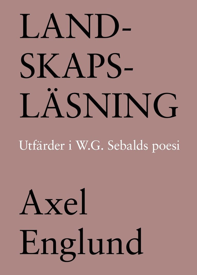 Landskapsläsning. Utfärder i W.G. Sebalds poesi 1