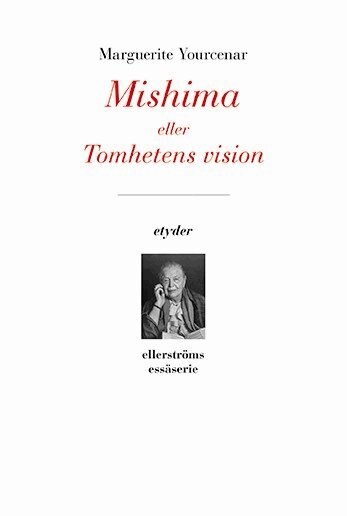 Marguerite Yourcenar - Mishima eller Tomhetens vision, Häftad
