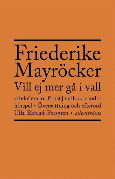 Friederike Mayröcker - Vill ej mer gå i vall : rekviem för Ernst Jandl och andra hörspel, Häftad