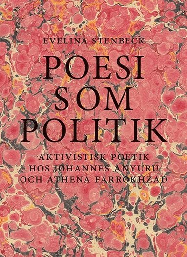 bokomslag Poesi som politik : aktivistisk poetik hos Johannes Anyuru och Athena Farrokhzad