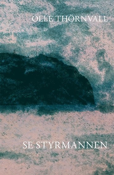 Olle Thörnvall - Se styrmannen : i palinurus farvatten, Häftad