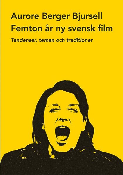 Femton år ny svensk film : tendenser, teman och traditioner 1