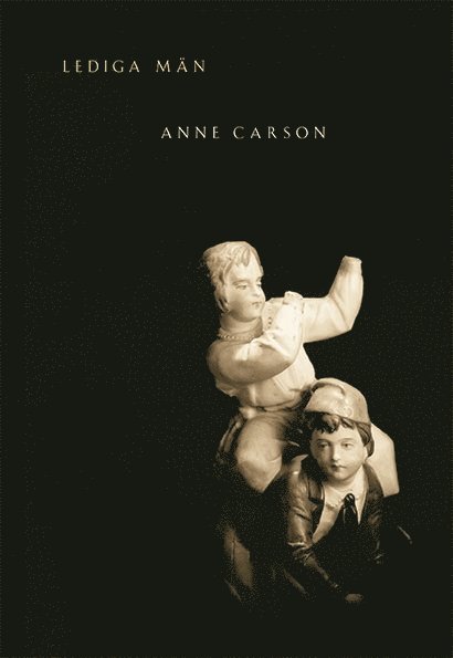 Anne Carson - Lediga män, Häftad