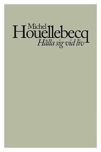Michel Houellebecq - Hålla sig vid liv, Häftad