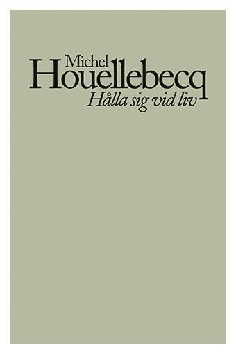 Michel Houellebecq - Hålla sig vid liv, Häftad