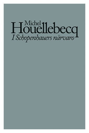 Michel Houellebecq - I Schopenhauers närvaro, Häftad