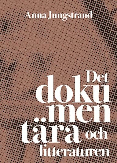 Anna Jungstrand - Det dokumentära och litteraturen, Häftad