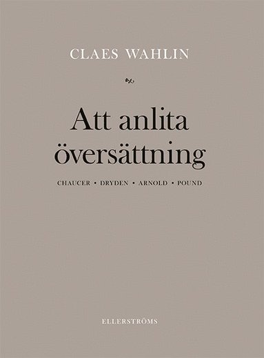 bokomslag Att anlita översättning : Chaucer, Dryden, Arnold, Pound