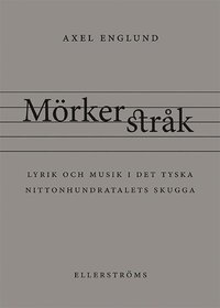 bokomslag Mörkerstråk : lyrik och musik i det tyska nittonhundratalets skugga