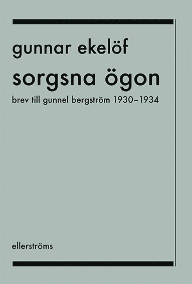 bokomslag Sorgsna ögon : brev till Gunnel Bergström 1930-1934