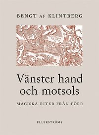 bokomslag Vänster hand och motsols : magiska riter från förr