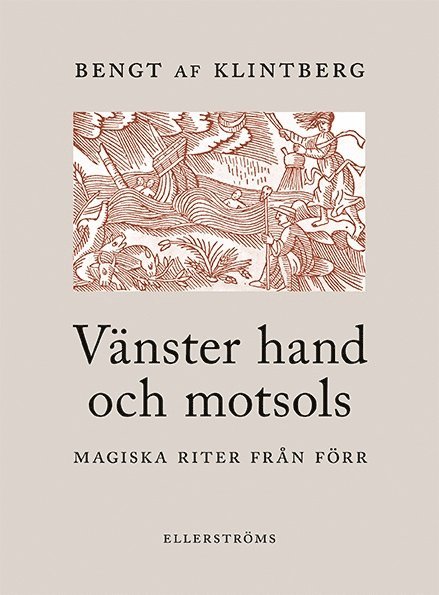 Bengt af Klintberg - Vänster hand och motsols : magiska riter från förr, Häftad