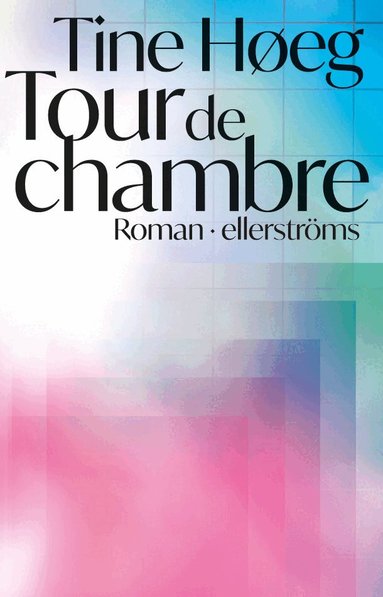 Tine Høeg - Tour de chambre, Inbunden
