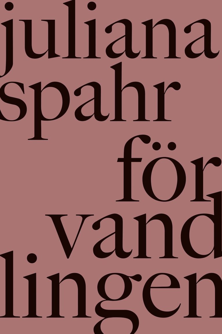 Juliana Spahr - Förvandlingen, Häftad