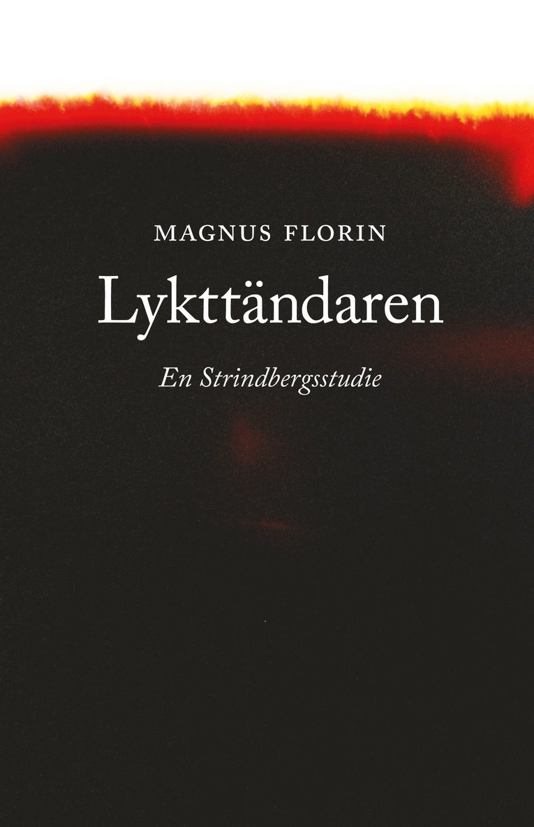 Magnus Florin - Lykttändaren. En Strindbergstudie, Häftad