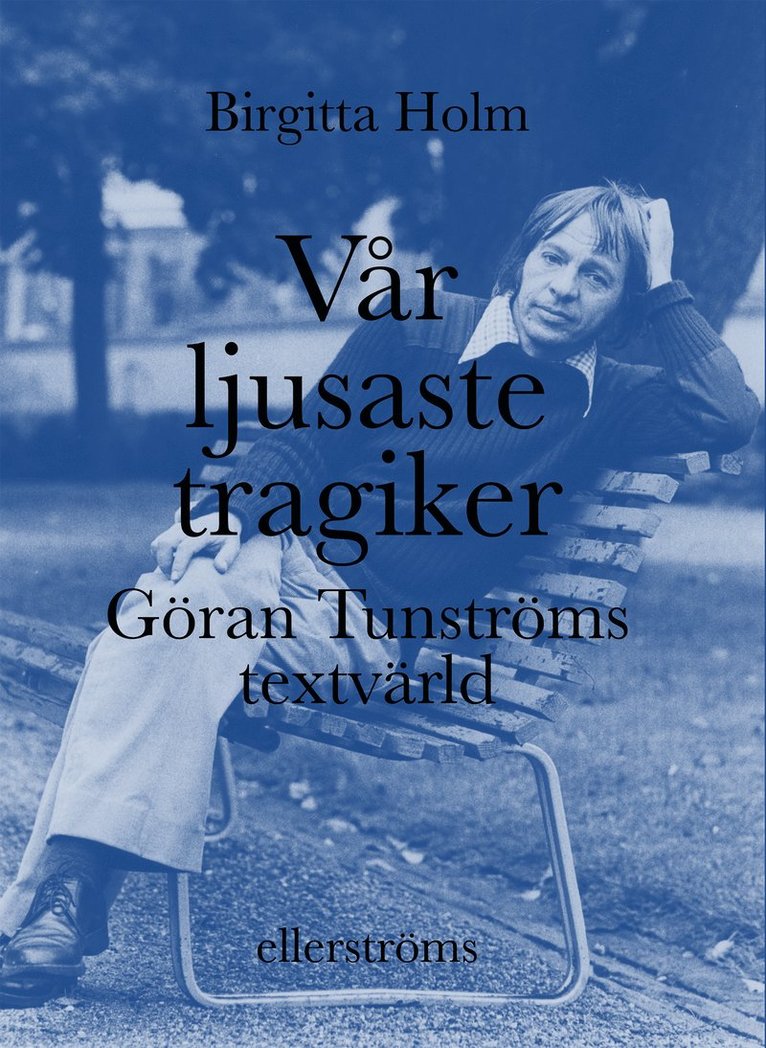 Vår ljusaste tragiker : Göran Tunströms textvärld 1