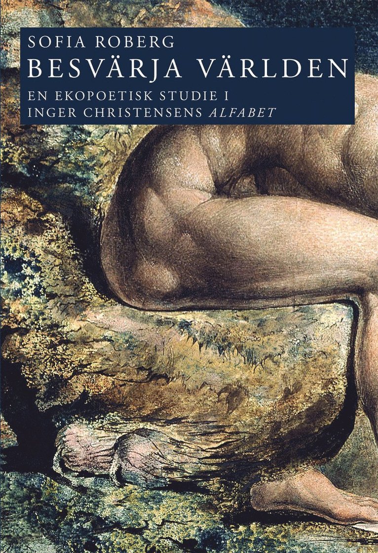 Sofia Roberg - Besvärja världen : en ekopoetisk studie i Inger Christensens Alfabet, Häftad