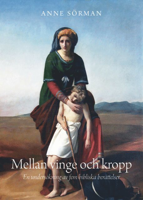 Mellan vinge och kropp : en undersökning av fem bibliska berättelser 1