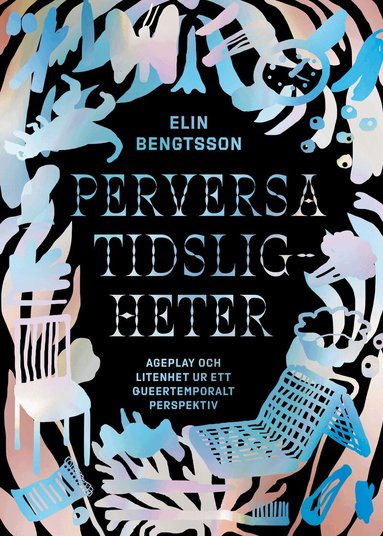 Elin Bengtsson - Perversa tidsligheter : ageplay och litenhet ur ett queertemporalt perspektiv, Häftad