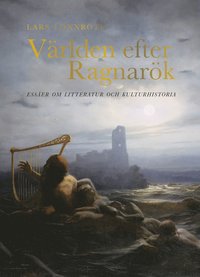bokomslag Världen efter Ragnarök : essäer om litteratur och kulturhistoria