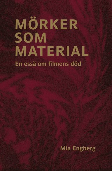 bokomslag Mörker som material : en essä om filmens död