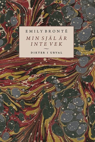 Emily Brontë - Min själ är inte vek : dikter i urval, Häftad