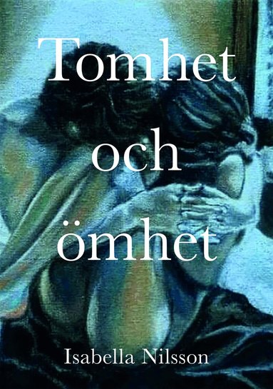 Isabella Nilsson - Tomhet och ömhet, Häftad
