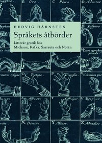 bokomslag Språkets åtbörder. Litterär gestik hos Michaux, Kafka, Sarraute och Norén