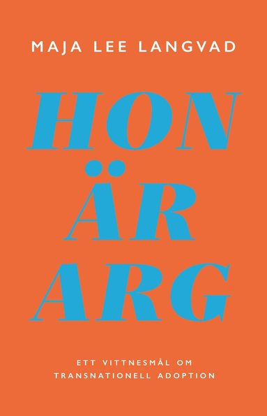 Maja Lee Langvad - Hon är arg : ett vittnesmål om transnationell adoption, Häftad