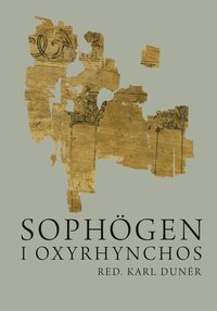 bokomslag Sophögen i Oxyrhynchos : grekiska papyrustexter